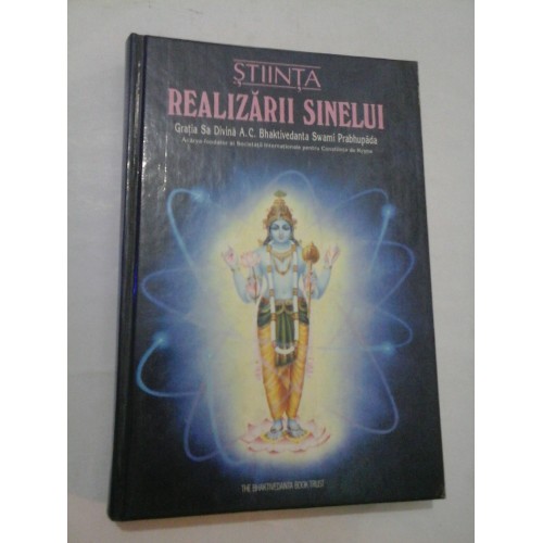 STIINTA REALIZARII SINELUI - Gratia Sa Divina A.C.Bhaktivedanta Swami Prabhupada STIINTA REALIZARII SINELUI - Gratia Sa Divina A.C.Bhaktivedanta Swami Prabhupada